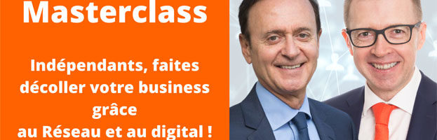 Masterclass « Indépendants, faites décoller votre business grâce au Réseau et au digital ! »